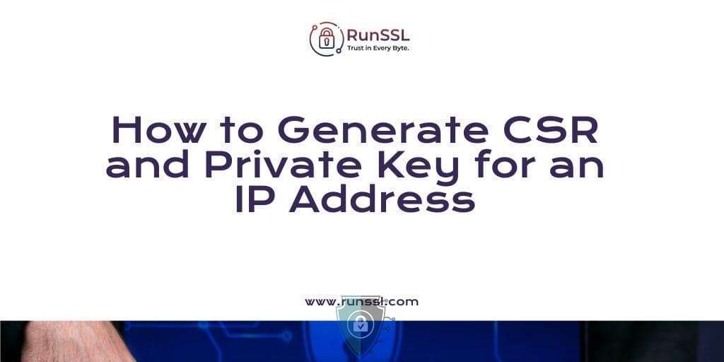 How to Generate CSR and Private Key for an IP Address 1 Generate CSR and Private Key
