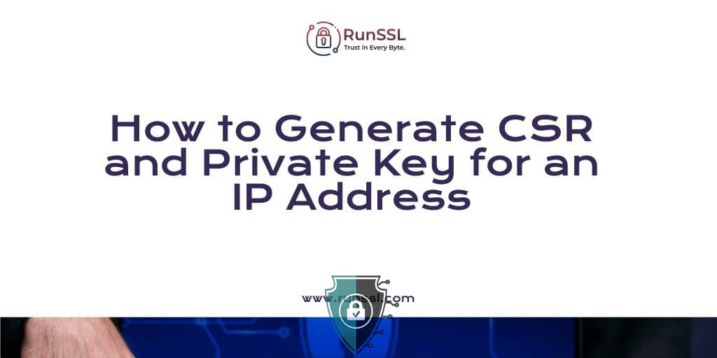 How to Generate CSR and Private Key for an IP Address